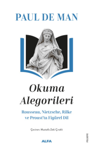 Okuma Alegorileri - Rousseau, Nietzsehe, Rilke ve Proust'ta Figürel Dil