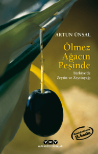 Ölmez Ağacın Peşinde - Türkiye'de Zeytin ve Zeytinyağı