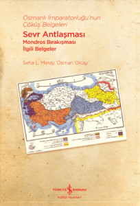 Osmanlı İmparatorluğu'nun Çöküş Belgeleri - Sevr Antlaşması Mondros Bırakışması İlgili Belgeler