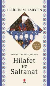 Osmanlı Klasik Çağında Hilafet ve Saltanat Osmanlı Klasik Çağında Hilafet ve Saltanat