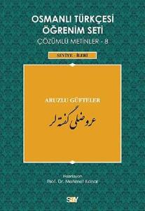 Osmanlı Türkçesi Öğrenim Seti Çözümlü Metinler 8-(Seviye-İleri) Aruzlu Güfteler