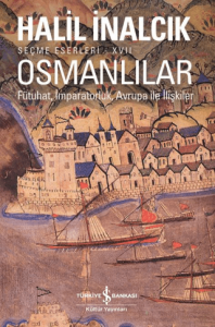 Osmanlılar - Fütuhat, İmparatorluk, Avrupa İle İlişkiler Osmanlılar - Fütuhat, İmparatorluk, Avrupa İle İlişkiler