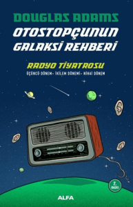 Radyo Tiyatrosu - Otostopçunun Galaksi Rehberi Radyo Tiyatrosu - Otostopçunun Galaksi Rehberi