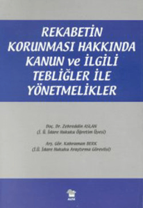Rekabetin Korunması Hakkında Kanun ve İlgili Tebliğler ile Yönetmelikler Rekabetin Korunması Hakkında Kanun ve İlgili Tebliğler ile Yönetmelikler