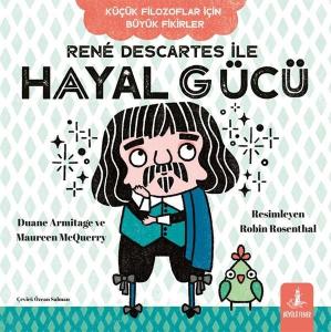 Rene Descartes İle Hayal Gücü - Küçük Filozoflar İçin Büyük Fikirler Rene Descartes İle Hayal Gücü - Küçük Filozoflar İçin Büyük Fikirler