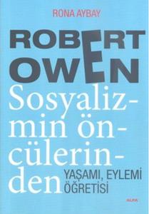 Robert Owen Sosyalizmin Öncülerinden Robert Owen Sosyalizmin Öncülerinden