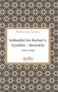 Selahaddin'den Baybars'a Eyyubiler - Memluklar (1193-1260)
