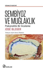 Sembiyoz ve Muğlaklık - Psikanalitik Bir İnceleme Sembiyoz ve Muğlaklık - Psikanalitik Bir İnceleme