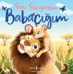 Seni Seviyorum Babacığım Seni Seviyorum Babacığım