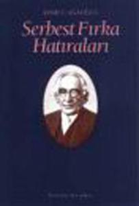 Serbest Fırka Hatıraları Serbest Fırka Hatıraları