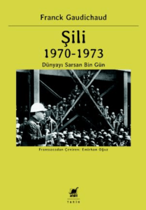 Şili 1970 – 1973 Dünyayı Sarsan Bin Gün