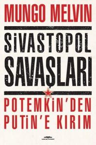 Sivastopol Savaşları Potemkin'den Putin'e Kırım