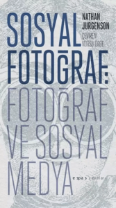 Sosyal Fotoğraf: Fotoğraf ve Sosyal Medya Sosyal Fotoğraf: Fotoğraf ve Sosyal Medya