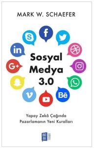 Sosyal Medya 3.0 - Yapay Zeka Çağında Pazarlamanın Yeni Kuralları Sosyal Medya 3.0 - Yapay Zeka Çağında Pazarlamanın Yeni Kuralları