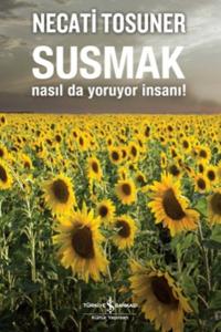 Susmak Nasıl da Yoruyor İnsanı Susmak Nasıl da Yoruyor İnsanı