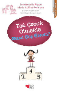 Tek Çocuk Olmakla Nasıl Baş Etsem?