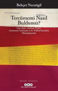 Tercümemi Nasıl Buldunuz? Otto Spies-Andreas Tietze-Annemarie Schimmel ve H. Wilfrid Brands'la Mektuplaşmalar Tercümemi Nasıl Buldunuz? Otto Spies-Andreas Tietze-Annemarie Schimmel ve H. Wilfrid Brands'la Mektuplaşmalar