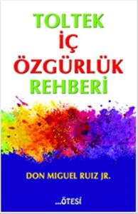 Toltek İç Özgürlük Rehberi Toltek İç Özgürlük Rehberi