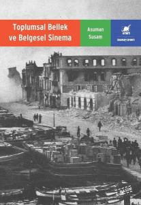 Toplumsal Bellek ve Belgesel Sinema Toplumsal Bellek ve Belgesel Sinema