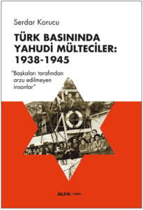 Türk Basınında Yahudi Mülteciler: 1938-1945 Türk Basınında Yahudi Mülteciler: 1938-1945