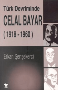 Türk Devriminde Celal Bayar Türk Devriminde Celal Bayar