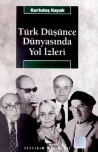 Türk Düşünce Dünyasında Yol İzleri Türk Düşünce Dünyasında Yol İzleri