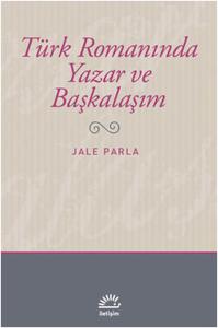 Türk Romanında Yazar ve Başkalaşım Türk Romanında Yazar ve Başkalaşım