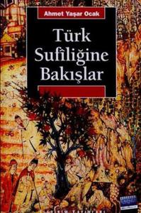 Türk Sufiliğine Bakışlar Türk Sufiliğine Bakışlar