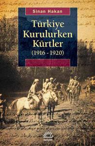 Türkiye Kurulurken Kürtler (1916 - 1920) Türkiye Kurulurken Kürtler (1916 - 1920)