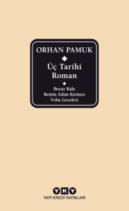 Üç Tarihi Roman / Beyaz Kale - Benim Adım Kırmızı - Veba Geceleri Üç Tarihi Roman / Beyaz Kale - Benim Adım Kırmızı - Veba Geceleri