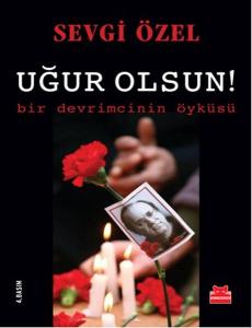 Uğur Olsun! Bir Devrimcinin Öyküsü