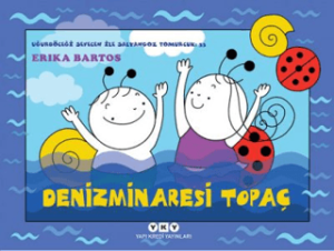 Uğurböceği Sevecen İle Salyangoz Tomurcuk 33: Denizminaresi Topaç Uğurböceği Sevecen İle Salyangoz Tomurcuk 33: Denizminaresi Topaç