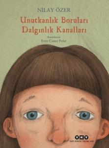 Unutkanlık Boruları Dalgınlık Kanalları Unutkanlık Boruları Dalgınlık Kanalları