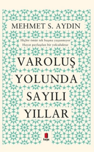 Varoluş Yolunda Sayılı Yıllar Varoluş Yolunda Sayılı Yıllar
