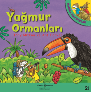 Yağmur Ormanları - Harika Hayvanlar Yağmur Ormanları - Harika Hayvanlar