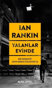 Yalanlar Evinde - Bir Dedektif John Rebus Polisiyesi 22 Yalanlar Evinde - Bir Dedektif John Rebus Polisiyesi 22