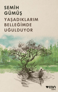 Yaşadıklarım Belleğimde Uğulduyor