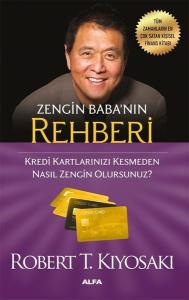 Zengin Baba'nın Rehberi - Kredi Kartlarınızı Kesmeden Nasıl Zengin Olursunuz? Zengin Baba'nın Rehberi - Kredi Kartlarınızı Kesmeden Nasıl Zengin Olursunuz?