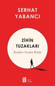 Zihin Tuzakları - Kendine Yardım Kitabı Zihin Tuzakları - Kendine Yardım Kitabı