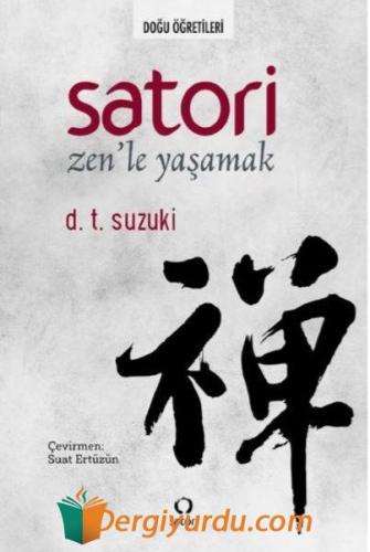 Satori: Zen'le Yaşamak-Doğu Öğretileri D. T. Suzuki
