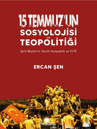 15 Temmuz'un Sosyolojisi ve Teopolitiği Ercan Şen