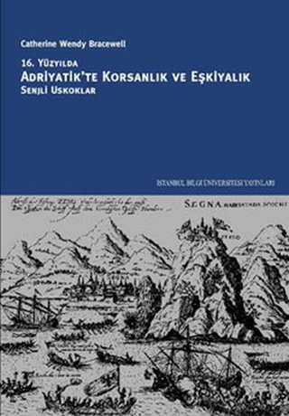 16. Yüzyılda Adriyatik'te Korsanlık ve Eşkiyalık