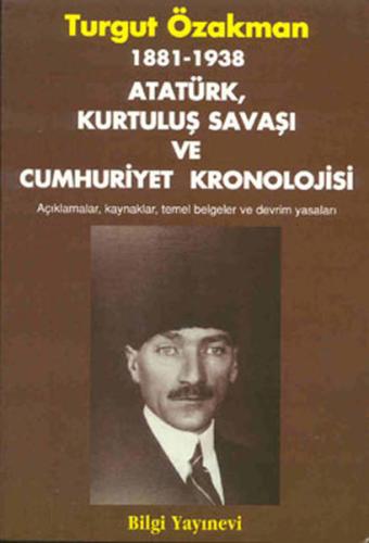 1881 / 1938 - Atatürk Kurtuluş Savaşı ve Cumhuriyet Kronolojisi Turgut