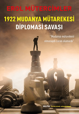 1922 Mudanya Mütarekesi Diplomasi Savaşı Erol Mütercimler
