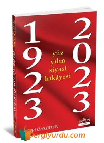 1923 - 2023 Yüz Yılın Siyasi Hikayesi Seyfi Öngider