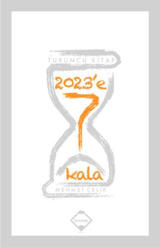 2023'e 7 Kala Mehmet Çelik