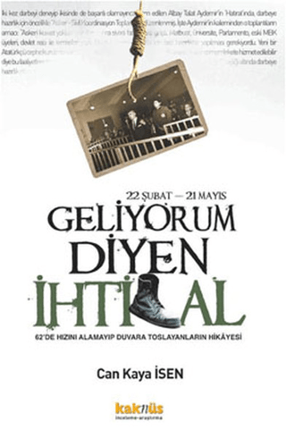 22 Şubat - 21 Mayıs Geliyorum Diyen İhtilal Can Kaya İsen