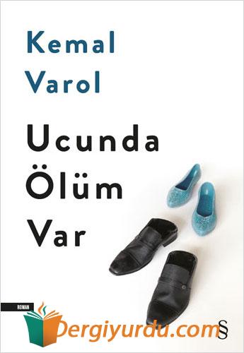 Ucunda Ölüm Var Kemal Varol