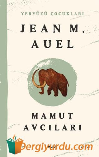 Yeryüzü Çocukları 3 - Mamut Avcıları Jean M. Auel