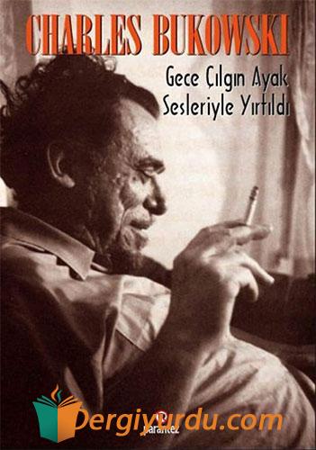 Gece Çılgın Ayak Sesleriyle Yırtıldı Charles Bukowski